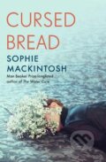 Kniha: Cursed Bread (Sophie Mackintosh). Hamish Hamilton, 2023 Kniha: Cursed Bread (Sophie Mackintosh). Hamish Hamilton, 2023