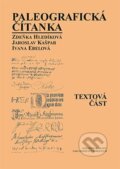 Kniha: Paleografická čítanka (Textová část + Ukázky) (Ivana Ebelová, Jaroslav Kašpar a Zdeňka Hledíková). Karolinum, 2023 Kniha: Paleografická čítanka (Textová část + Ukázky) (Ivana Ebelová, Jaroslav Kašpar a Zdeňka Hledíková). Karolinum, 2023