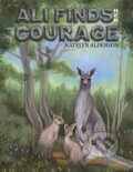 Kniha: Ali Finds her Courage (Katelyn Alderson), 2023 Kniha: Ali Finds her Courage (Katelyn Alderson), 2023
