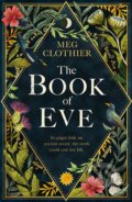 Kniha: The Book of Eve (Meg Clothier). Headline Publishing Group, 2023 Kniha: The Book of Eve (Meg Clothier). Headline Publishing Group, 2023