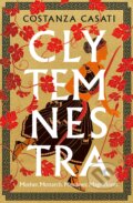 Kniha: Clytemnestra (Costanza Casati). Michael Joseph, 2023 Kniha: Clytemnestra (Costanza Casati). Michael Joseph, 2023