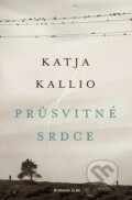 Kniha: Průsvitné srdce (Katja Kallio). Kniha Zlín, 2023 Kniha: Průsvitné srdce (Katja Kallio). Kniha Zlín, 2023
