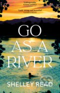 Kniha: Go as a River (Shelley Read). Doubleday, 2023 Kniha: Go as a River (Shelley Read). Doubleday, 2023