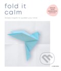 Kniha: Fold It Calm (Li Kim Goh). Ebury, 2023 Kniha: Fold It Calm (Li Kim Goh). Ebury, 2023