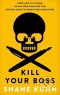 Kniha: Kill Your Boss (Shane Kuhn). Sphere, 2014 Kniha: Kill Your Boss (Shane Kuhn). Sphere, 2014