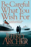 Be Careful What You Wish For - Jeffrey Archer, Pan Books, 2014