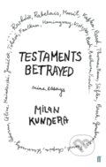 Kniha: Testaments Betrayed (Milan Kundera). Faber and Faber, 2004 Kniha: Testaments Betrayed (Milan Kundera). Faber and Faber, 2004