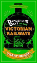Kniha: Dangerous Days on the Victorian Railways (Terry Deary). Orion, 2014 Kniha: Dangerous Days on the Victorian Railways (Terry Deary). Orion, 2014