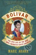 Kniha: Bolivar (Marie Arana). Weidenfeld and Nicolson, 2014 Kniha: Bolivar (Marie Arana). Weidenfeld and Nicolson, 2014