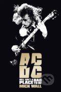 Kniha: AC/DC (Mick Wall). Orion, 2013 Kniha: AC/DC (Mick Wall). Orion, 2013