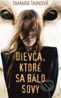 Kniha: Dievča, ktoré sa bálo sovy (Tamara Tainová). Slovart, 2014 Kniha: Dievča, ktoré sa bálo sovy (Tamara Tainová). Slovart, 2014