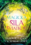Kniha: Magická sila sviatkov (Denisa Fulmeková), 2014 Kniha: Magická sila sviatkov (Denisa Fulmeková), 2014