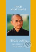 Pravá láska - Thich Nhat Hanh, Slovart, 2014