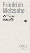 Zrození tragedie - Friedrich Nietzsche, Vyšehrad, 2014