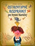 Kniha: Ostrovtipné rozprávky pre veselé hlavičky (Jiří Žáček). Slovart, 2014 Kniha: Ostrovtipné rozprávky pre veselé hlavičky (Jiří Žáček). Slovart, 2014