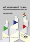 Kniha: Má maďarská cesta (Richard Pražák). Masarykova univerzita, 2014 Kniha: Má maďarská cesta (Richard Pražák). Masarykova univerzita, 2014