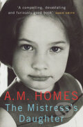 Kniha: The Mistress's Daughter (Amy M. Homes). Granta Books, 2007 Kniha: The Mistress's Daughter (Amy M. Homes). Granta Books, 2007