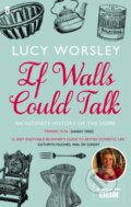 Kniha: If Walls Could Talk (Lucy Worsley). Faber and Faber, 2012 Kniha: If Walls Could Talk (Lucy Worsley). Faber and Faber, 2012