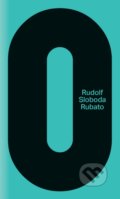 Rubato - Rudolf Sloboda, Slovart, 2014