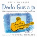 Kniha: Dedo Gus a ja (ilustrovala Theodora Richards a Keith Richards). Slovart, 2014 Kniha: Dedo Gus a ja (ilustrovala Theodora Richards a Keith Richards). Slovart, 2014