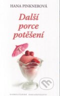 Kniha: Další porce potěšení (Hana Pinknerová). Karmelitánské nakladatelství, 2014 Kniha: Další porce potěšení (Hana Pinknerová). Karmelitánské nakladatelství, 2014