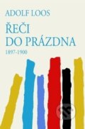 Kniha: Řeči do prázdna (Adolf Loos). Pragma, 2014 Kniha: Řeči do prázdna (Adolf Loos). Pragma, 2014
