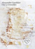 Kniha: Chef, La Grenouillere (Alexandre Gauthier). Stewart Tabori & Chang, 2014 Kniha: Chef, La Grenouillere (Alexandre Gauthier). Stewart Tabori & Chang, 2014