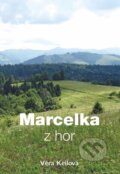 Kniha: Marcelka z hor (Věra Keilová). DUHA Press, 2014 Kniha: Marcelka z hor (Věra Keilová). DUHA Press, 2014