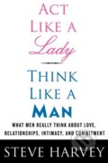 Kniha: Act Like a Lady, Think Like a Man (Steve Harvey). HarperCollins, 2009 Kniha: Act Like a Lady, Think Like a Man (Steve Harvey). HarperCollins, 2009