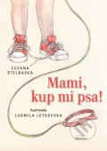 Kniha: Mami, kup mi psa! (Zuzana Štelbaská). Albatros CZ, 2014 Kniha: Mami, kup mi psa! (Zuzana Štelbaská). Albatros CZ, 2014
