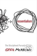 Kniha: Essentialism (Greg McKeown). Random House, 2014 Kniha: Essentialism (Greg McKeown). Random House, 2014