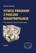 Kniha: Fitness programy z pohledu kinantropologie (Daniela Stackeová), 2014 Kniha: Fitness programy z pohledu kinantropologie (Daniela Stackeová), 2014