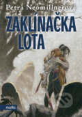Kniha: Zaklínačka Lota (Petra Neomillnerová). Motto, 2014 Kniha: Zaklínačka Lota (Petra Neomillnerová). Motto, 2014
