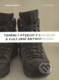 Kniha: Terénní výzkum v sociální a kulturní antropologii (Martin Soukup). Karolinum, 2014 Kniha: Terénní výzkum v sociální a kulturní antropologii (Martin Soukup). Karolinum, 2014