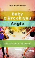 Kniha: Baby z Brooklynu: Angie (Gemma Burgess). Slovart, 2015 Kniha: Baby z Brooklynu: Angie (Gemma Burgess). Slovart, 2015