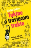 Kniha: Taktne o tráviacom trakte (Giulia Enders). Slovart, 2015 Kniha: Taktne o tráviacom trakte (Giulia Enders). Slovart, 2015