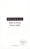Kniha: Když se práva berou vážně (Ronald M. Dworkin). OIKOYMENH, 2001 Kniha: Když se práva berou vážně (Ronald M. Dworkin). OIKOYMENH, 2001