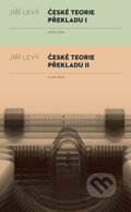 Kniha: České teorie překladu I, II (Jiří Levý). Karolinum, 2023 Kniha: České teorie překladu I, II (Jiří Levý). Karolinum, 2023