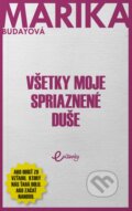 Kniha: Všetky moje spriaznené duše (Marika Budayová). MAFRA Slovakia, 2023 Kniha: Všetky moje spriaznené duše (Marika Budayová). MAFRA Slovakia, 2023