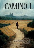 Kniha: Camino I. (Jan Valtr). Klika, 2023 Kniha: Camino I. (Jan Valtr). Klika, 2023