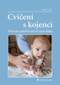 Kniha: Cvičení s kojenci (Marie Arlet). Grada, 2023 Kniha: Cvičení s kojenci (Marie Arlet). Grada, 2023