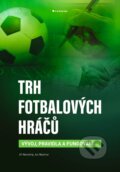 Kniha: Trh fotbalových hráčů (Jan Nezmar a Jiří Novotný). Grada, 2023 Kniha: Trh fotbalových hráčů (Jan Nezmar a Jiří Novotný). Grada, 2023