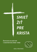 Kniha: Smieť žiť pre Krista (Miloš Klátik). Manustav, 2022 Kniha: Smieť žiť pre Krista (Miloš Klátik). Manustav, 2022