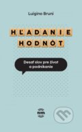 Kniha: Hľadanie hodnôt (Luigino Bruni). Nové mesto, 2023 Kniha: Hľadanie hodnôt (Luigino Bruni). Nové mesto, 2023