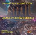 Akáša: Éterická knižnica (e-book v .doc a .html verzii) (Slavomír Suja a Lenka Sujová). MEA2000, 2023 Akáša: Éterická knižnica (e-book v .doc a .html verzii) (Slavomír Suja a Lenka Sujová). MEA2000, 2023