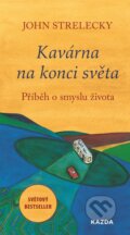 Kniha: Kavárna na konci světa (John Strelecky). Nakladatelství KAZDA, 2023 Kniha: Kavárna na konci světa (John Strelecky). Nakladatelství KAZDA, 2023