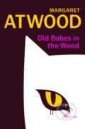 Kniha: Old Babes in the Wood (Margaret Atwood). Chatto and Windus, 2023 Kniha: Old Babes in the Wood (Margaret Atwood). Chatto and Windus, 2023