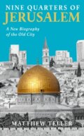 Kniha: Nine Quarters of Jerusalem (Matthew Teller). Profile Books, 2023 Kniha: Nine Quarters of Jerusalem (Matthew Teller). Profile Books, 2023