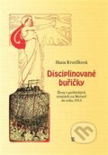 Kniha: Disciplinované buřičky (Hana Krutílková). Matice moravská, 2023 Kniha: Disciplinované buřičky (Hana Krutílková). Matice moravská, 2023