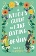 Kniha: A Witch's Guide to Fake Dating a Demon (Sarah Hawley). Gollancz, 2023 Kniha: A Witch's Guide to Fake Dating a Demon (Sarah Hawley). Gollancz, 2023